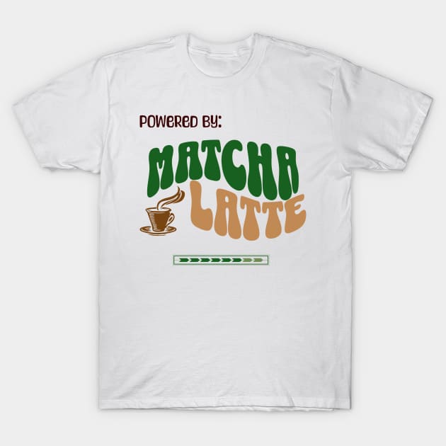 Powered By: Matcha Latte T-Shirt by PrintWave